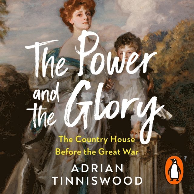 Adrian Tinniswood - Power and the Glory, Ljudbok