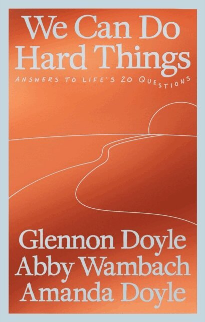 Glennon Doyle, Abby Wambach, Amanda Doyle - We Can Do Hard Things, E-bok