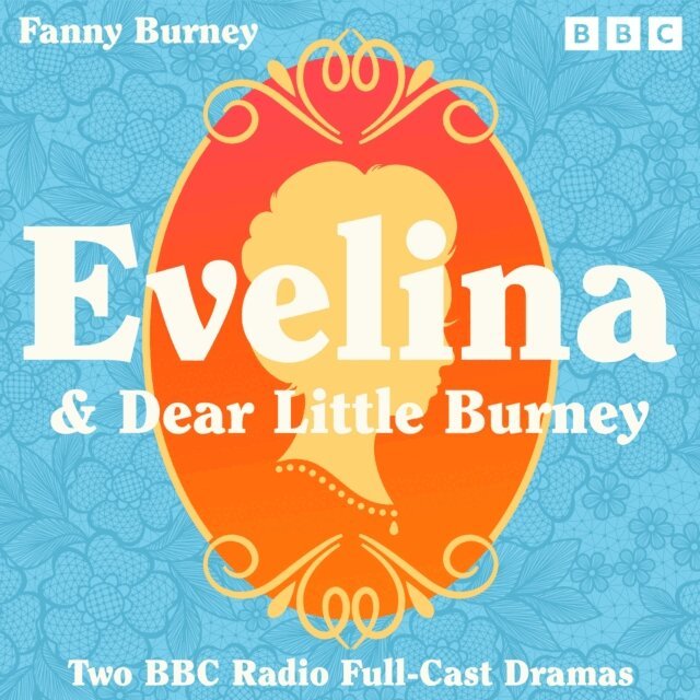 Fanny Burney - Evelina & Dear Little Burney, Ljudbok