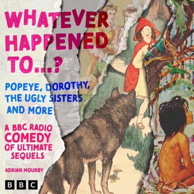 Adrian Mourby - Whatever Happened to....? Popeye, Dorothy, The Ugly Sisters and more, Ljudbok