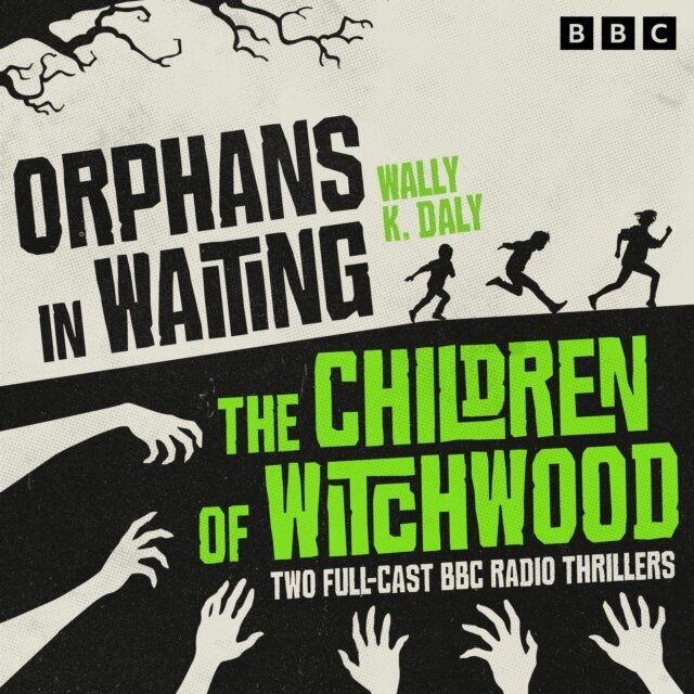 Wally K. Daly - Orphans in Waiting & The Children of Witchwood, Ljudbok
