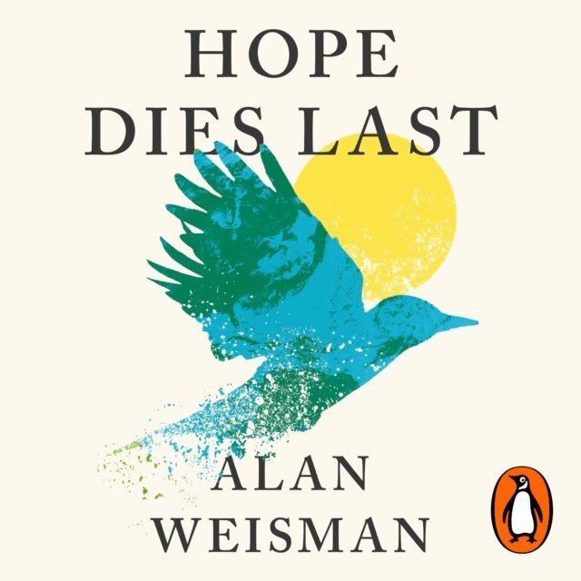 Alan Weisman - Hope Dies Last, Ljudbok