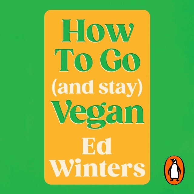 Ed Winters - How to Go (and Stay) Vegan, Ljudbok