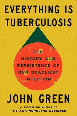 John Green - Everything Is Tuberculosis, Inbunden
