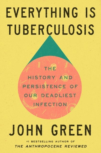 John Green - Everything Is Tuberculosis, E-bok