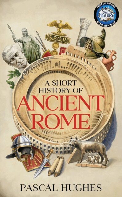 Pascal Hughes - Short History of Ancient Rome, E-bok