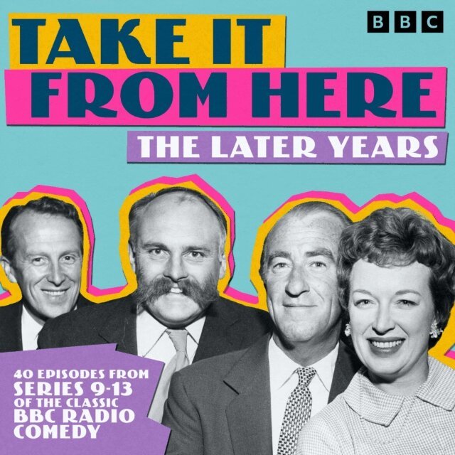 Eric Merriman, Barry Took, Denis Norden, Frank Muir - Take It From Here: The Later Years, Ljudbok