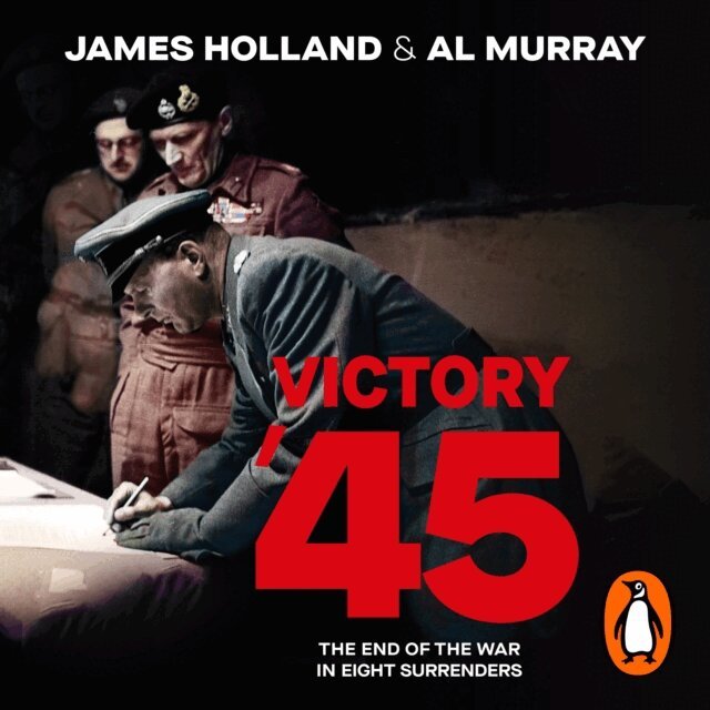 Al Murray, James Holland - Victory '45, Ljudbok