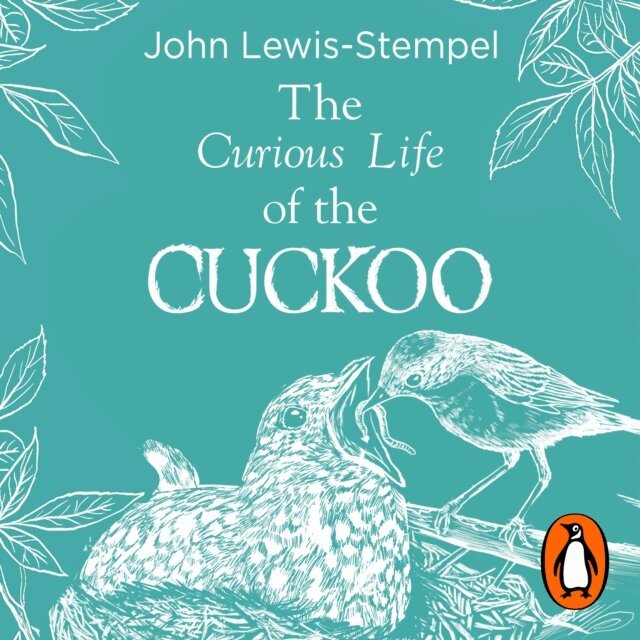 John Lewis-Stempel - Curious Life of the Cuckoo, Ljudbok