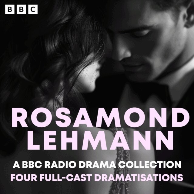 Rosamond Lehmann - Rosamond Lehmann: A BBC Radio Collection, Ljudbok