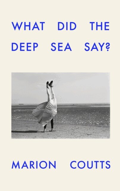 Marion Coutts - What Did the Deep Sea Say?, E-bok