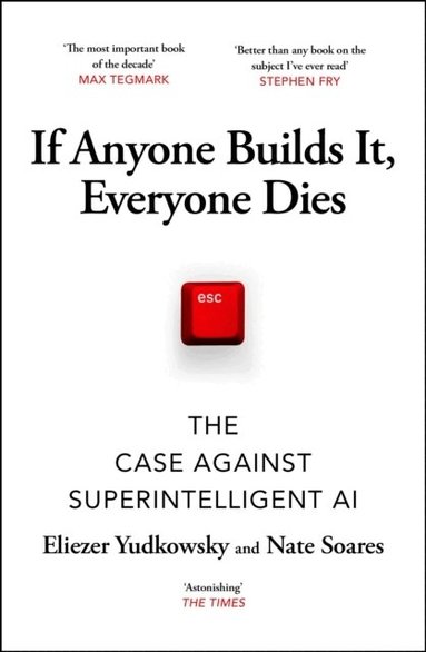Eliezer Yudkowsky, Nate Soares - If Anyone Builds It, Everyone Dies, Häftad. Tillgänglighet: Lägg till