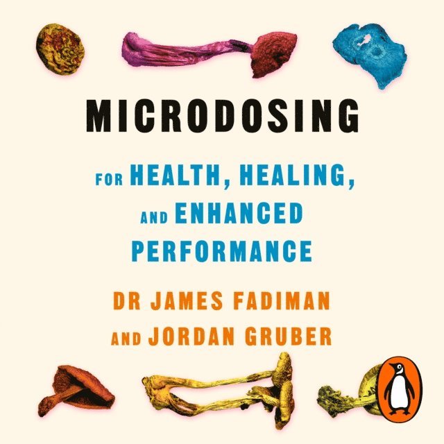 Jordan Gruber, James Fadiman - Microdosing for Health, Healing, and Enhanced Performance, Ljudbok