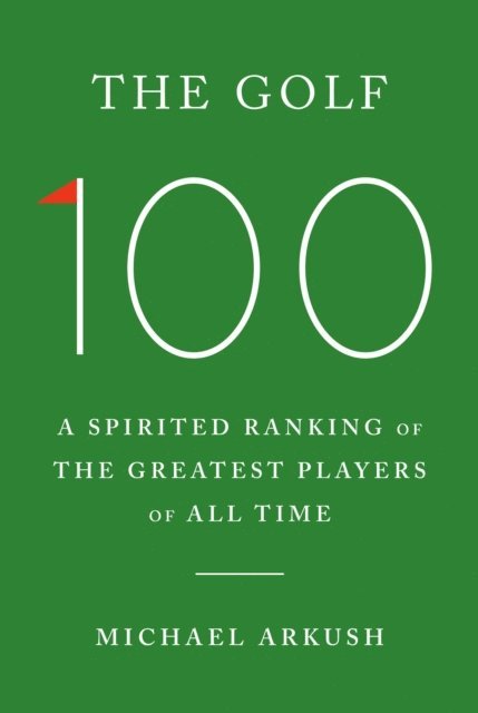 Michael Arkush - Golf 100, E-bok
