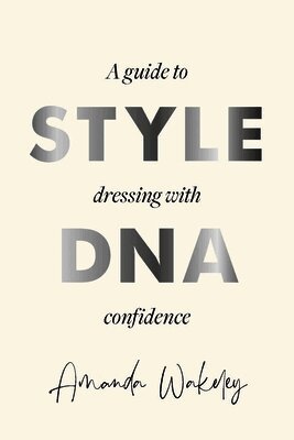 Amanda Wakeley - Style DNA, Inbunden. Tillgänglighet: Lägg i varukorg