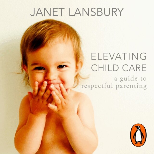 Janet Lansbury - Elevating Child Care, Ljudbok
