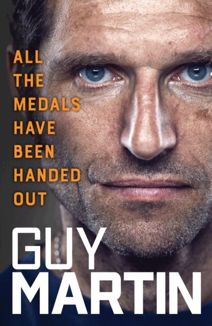 Guy Martin - All the Medals Have Been Handed Out, E-bok