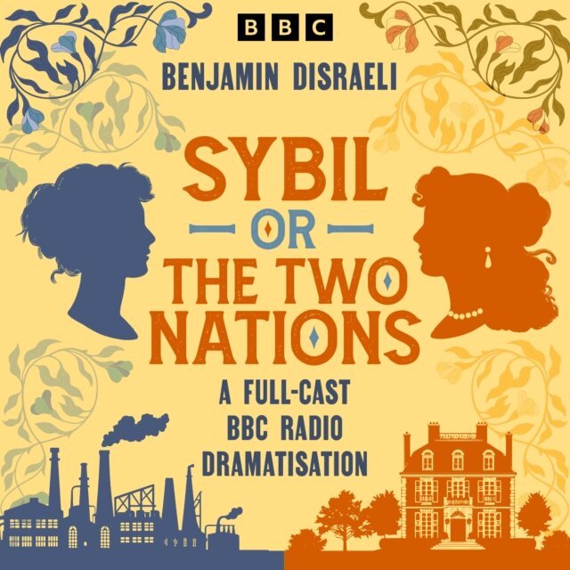 Benjamin Disraeli - Sybil, or The Two Nations, Ljudbok