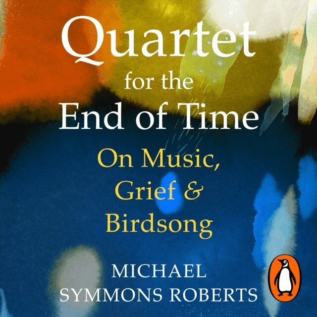 Michael Symmons Roberts - Quartet for the End of Time, Ljudbok