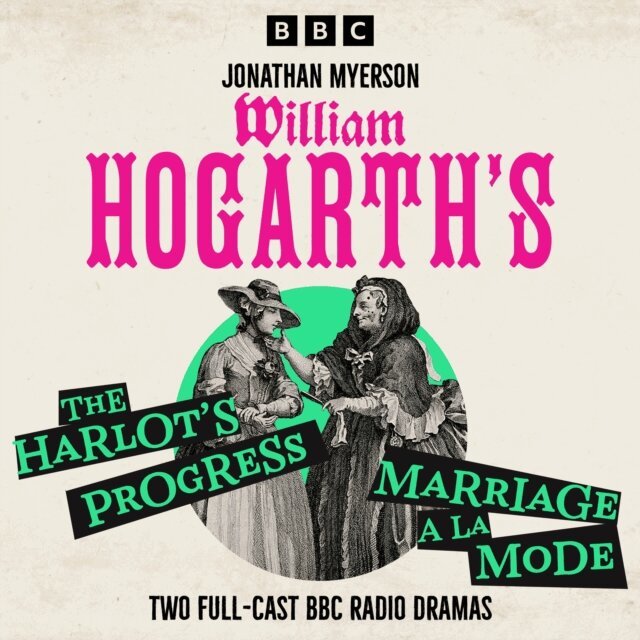 Jonathan Myerson - William Hogarth's A Harlot's Progress & Marriage a la Mode, Ljudbok