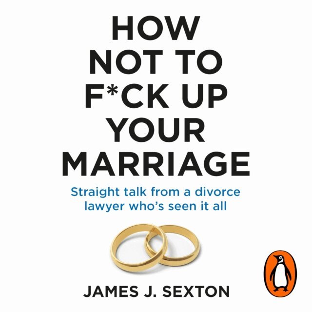 James Sexton - How Not to F*ck Up Your Marriage, Ljudbok