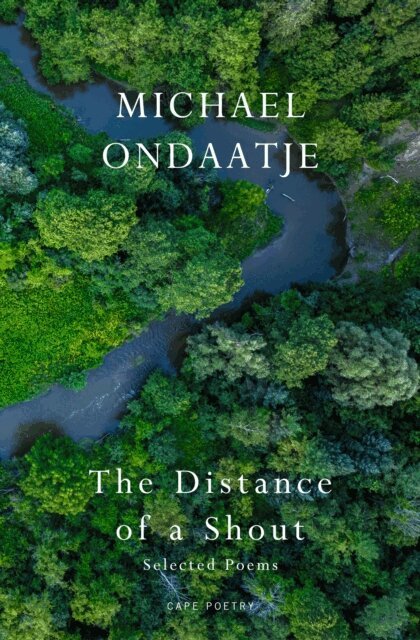 Michael Ondaatje - Distance of a Shout: Selected Poems, E-bok