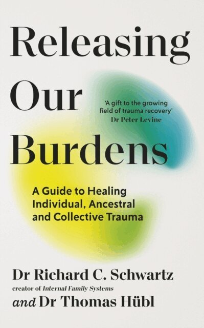 Richard Schwartz, Thomas Hübl - Releasing our Burdens, E-bok