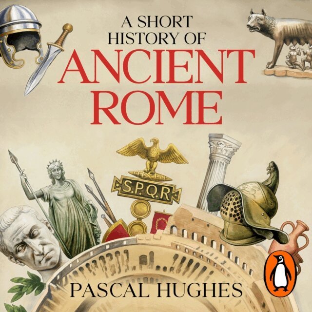 Pascal Hughes - Short History of Ancient Rome, Ljudbok