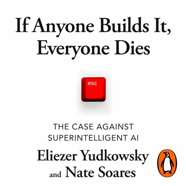 Nate Soares, Eliezer Yudkowsky - If Anyone Builds It, Everyone Dies, Ljudbok