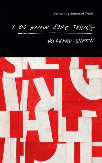 Richard Siken - I Do Know Some Things, E-bok
