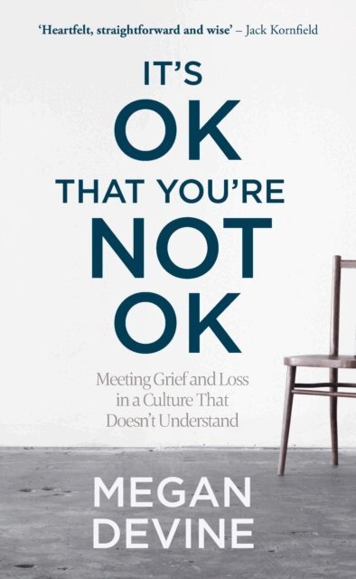 Megan Devine - It’s OK That You’re Not OK, E-bok