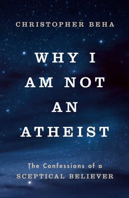 Christopher Beha - Why I am Not an Atheist, E-bok