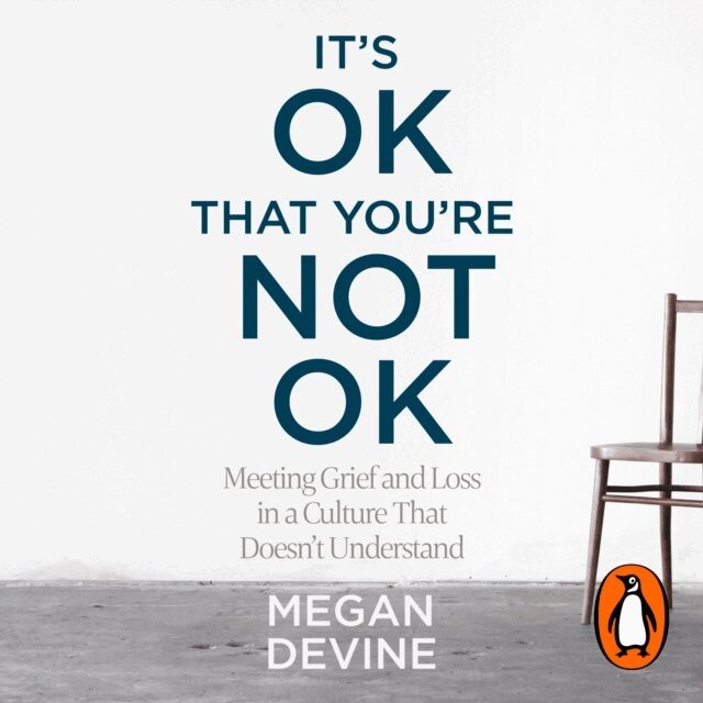 Megan Devine - It's OK That You're Not OK, Ljudbok