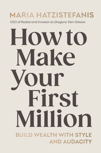 Maria Hatzistefanis - How to Make Your First Million, E-bok
