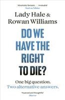 Lady Hale, Rowan Williams - Do We Have the Right to Die?, Häftad