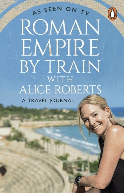 James Nally - Roman Empire by Train with Alice Roberts, E-bok