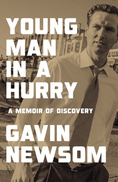 Gavin Newsom - Young Man in a Hurry, E-bok