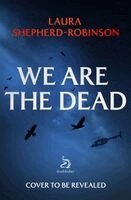 Laura Shepherd-Robinson - We Are the Dead, Inbunden