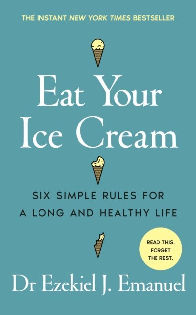 Ezekiel J. Emanuel - Eat Your Ice Cream, E-bok
