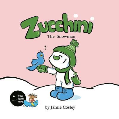 Jamie Cosley - Zucchini the Snowman, Häftad. Tillgänglighet: Lägg i varukorg