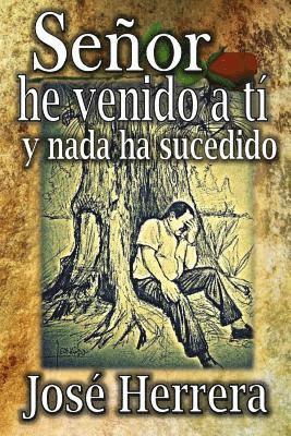 Jose Herrera - Senor he venido a ti y nada ha sucedido, Häftad. Tillgänglighet: Lägg i varukorg