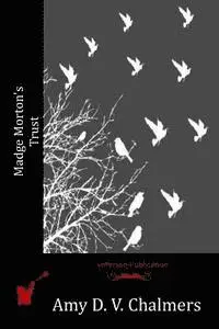 Amy D. V. Chalmers - Madge Morton's Trust, Häftad. Tillgänglighet: Lägg i varukorg
