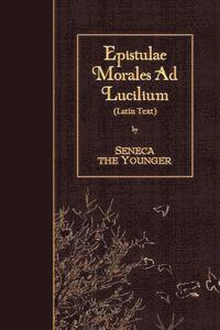 Seneca the Younger - Epistulae Morales Ad Lucilium: Latin Text, Häftad