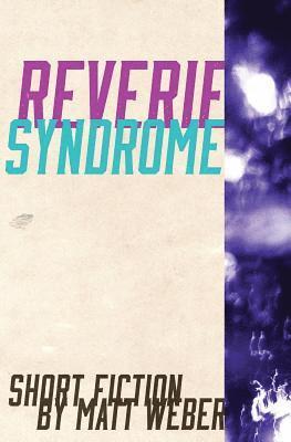 Matt Weber - Reverie Syndrome, Häftad