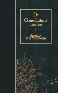 Seneca the Younger - De Consolatione: Latin Text, Häftad. Tillgänglighet: Lägg i varukorg