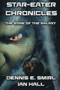 Ian Hall, Dennis E. Smirl - Star-Eater Chronicles: Book 1. The Edge of the Galaxy, Häftad