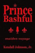 Prince Bashful: maiden voyage