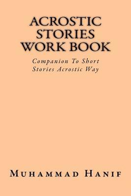 Muhammad Hanif - Acrostic Stories Work Book: Companion To Short Stories Acrostic Way, Häftad. Tillgänglighet: Lägg i varukorg