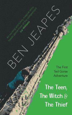 Ben Jeapes - The Teen, the Witch and the Thief: The First Ted Gorse Adventure, Häftad. Tillgänglighet: Lägg i varukorg