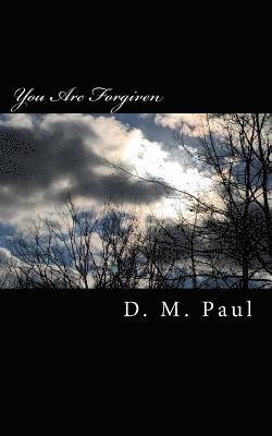 D. M. Paul - You Are Forgiven: A Testimony from a Stubborn Christian Woman, Häftad. Tillgänglighet: Lägg i varukorg
